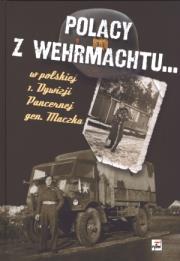 Okładka książki Polacy z Wermachtu.. W polskiej 1. Dywizji...