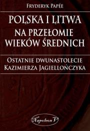 Okładka książki Polska i Litwa na przełomie wieków średnich