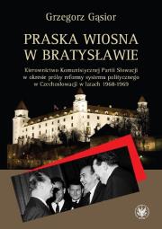 Praska wiosna w Bratysławie.. Autor: Gąsior Grzegorz. Dadada.pl Okładka książki Praska wiosna w Bratysławie.