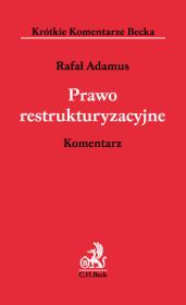 Prawo restrukturyzacyjne. Komentarz. Autor: Adamus Rafał. Dadada.pl Okładka książki Prawo restrukturyzacyjne. Komentarz