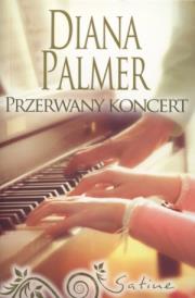 Przerwany koncert - Diana Palmer. Autor: Palmer Diana. Dadada.pl Okładka książki Przerwany koncert - Diana Palmer
