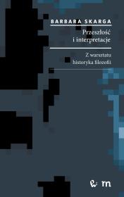 Okładka książki Przeszłość i interpretacje. Z warsztatu historyka filozofii
