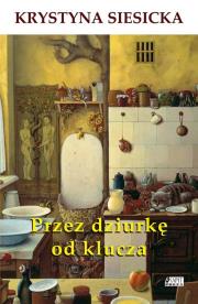 Przez dziurkę od klucza. Autor: Krystyna Siesicka. Dadada.pl Okładka książki Przez dziurkę od klucza