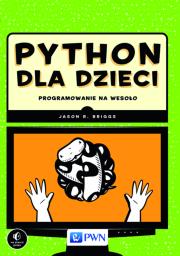 Okładka książki Python dla dzieci. . Programowanie na wesoło