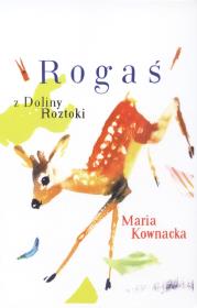 Rogaś z Doliny Roztoki. Autor: Kownacka Maria. Dadada.pl Okładka książki Rogaś z Doliny Roztoki