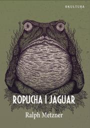 Ropucha i Jaguar. Autor: Ralph Metzner. Dadada.pl Okładka książki Ropucha i Jaguar