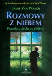 Rozmowy z Niebem. Prawda o życiu po śmierci. Autor: James van Praagh. Dadada.pl Okładka książki Rozmowy z Niebem. Prawda o życiu po śmierci