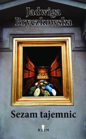 Sezam tajemnic. Autor: Bryczkowska Jadwiga. Dadada.pl Okładka książki Sezam tajemnic