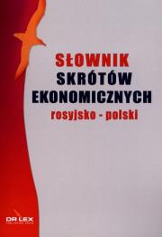 Słownik skrótów ekonomicznych rosyjsko polski. Autor: Kapusta Piotr. Dadada.pl Okładka książki Słownik skrótów ekonomicznych rosyjsko polski