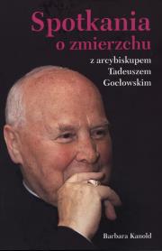 Spotkania o zmierzchu z arcybiskupem Tadeuszem Gocłowskim. Autor: Kanold Barbara. Dadada.pl Okładka książki Spotkania o zmierzchu z arcybiskupem Tadeuszem Gocłowskim