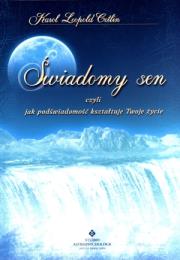 Świadomy sen czyli jak podświadomość kształtuje Twoje życie. Autor: Karol Leopold Cetlin. Dadada.pl Okładka książki Świadomy sen czyli jak podświadomość kształtuje Twoje życie