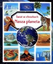 Świat w obrazkach - Nasza planeta. Autor: Vandewiele Agnes, Grimault Helene, Beaumont Emilie. Dadada.pl Okładka książki Świat w obrazkach - Nasza planeta