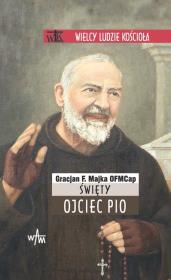 Święty Ojciec Pio. Autor: Majka Gracjan. Dadada.pl Okładka książki Święty Ojciec Pio