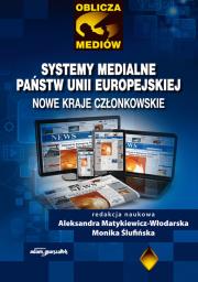 Systemy medialne państw Unii Europejskiej. Autor: Matykiewicz-Włodarska Aleksandra. Dadada.pl Okładka książki Systemy medialne państw Unii Europejskiej