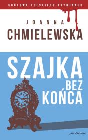 Okładka książki Szajka bez końca. Kolekcja: Królowa polskiego kryminału. Część 26