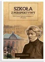 Szkoła z perspektywy. 70 lat LO nr. 1 w Prudniku. Autor:   Praca zbiorowa. Dadada.pl Okładka książki Szkoła z perspektywy. 70 lat LO nr. 1 w Prudniku