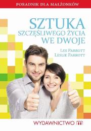 Sztuka szczęśliwego życia we dwoje. Autor: Les i Leslie Parrottowie. Dadada.pl Okładka książki Sztuka szczęśliwego życia we dwoje