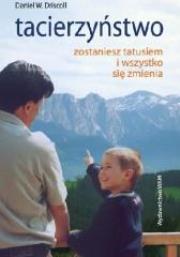 Tacierzyństwo. Zostaniesz tatusiem.... Autor: Daniel Driscoll. Dadada.pl Okładka książki Tacierzyństwo. Zostaniesz tatusiem...