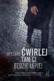 Tam ci będzie lepiej. Autor: Ćwirlej Ryszard. Dadada.pl Okładka książki Tam ci będzie lepiej