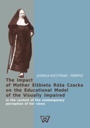 Okładka książki The Impact of Mother Elżbieta Róża Czacka on the Educational Model of the Visually Impaired