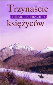 Trzynaście księżyców. Autor: Frazier Charles. Dadada.pl Okładka książki Trzynaście księżyców