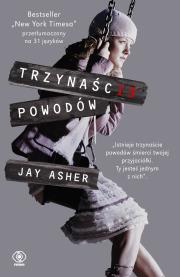 Trzynaście powodów. Autor: Jay Asher. Dadada.pl Okładka książki Trzynaście powodów