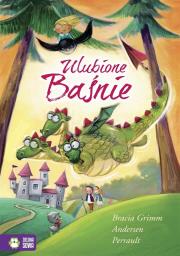 Ulubione baśnie. Autor: redakcja Marzena Kwietniewska-Talarczyk. Dadada.pl Okładka książki Ulubione baśnie