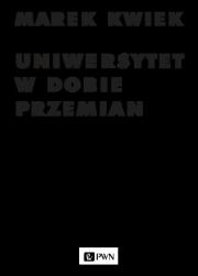 Okładka książki Uniwersytet w dobie przemian. Adaptacje instytucji akademickich do nowych warunków w Polsce i Europie