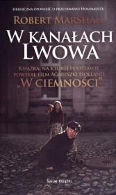 W kanałach Lwowa. Autor: Marshall Robert. Dadada.pl Okładka książki W kanałach Lwowa