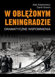 W oblężonym Leningradzie. Autor: Adamowicz Aleś, Granin Danił. Dadada.pl Okładka książki W oblężonym Leningradzie