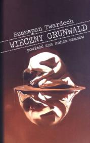Okładka książki Wieczny Grunwald. Powieść zza końca czasów