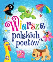 Wiersze polskich poetów. Autor: Basia Szymanek, Ignacy Krasicki  Aleksander Fredro Maria Konopnicka, Urszula Kozłowskaq, Jan Brzechwa, Kern Ludwik Jerzy, Tadeusz Śliwiak, Gintowt Małgorzata. Dadada.pl Okładka książki Wiersze polskich poetów