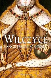 Wilczyce Angielskie królowe. Autor: Helen Castor. Dadada.pl Okładka książki Wilczyce Angielskie królowe