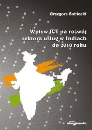 Okładka książki Wpływ ICT na rozwój sektora usług w Indiach do 2010 roku