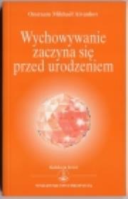 Wychowanie zaczyna się przed urodzeniem. Autor: Omraam Mikhael Aivanhov. Dadada.pl Okładka książki Wychowanie zaczyna się przed urodzeniem