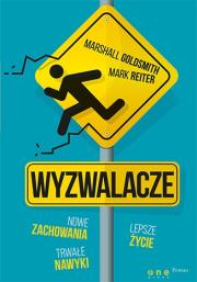 Wyzwalacze. Nowe zachowania, trwałe nawyki, lepsze życie. Autor: Marshall Goldsmith, Reiter Mark. Dadada.pl Okładka książki Wyzwalacze. Nowe zachowania, trwałe nawyki, lepsze życie