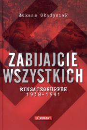 Zabijajcie wszystkich. Autor: Gładysiak Łukasz. Dadada.pl Okładka książki Zabijajcie wszystkich