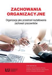 Okładka książki Zachowania organizacyjne Organizacja jako przestrzeń kształtowania zachowań pracowników
