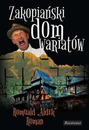 Zakopiański dom wariatów. Autor: Romuald Aldek Roman. Dadada.pl Okładka książki Zakopiański dom wariatów