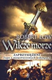 Zaprzysiężeni Tom 2. Wilcze morze. Autor: Whitlow Robert. Dadada.pl Okładka książki Zaprzysiężeni Tom 2. Wilcze morze