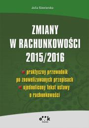 Okładka książki Zmiany w rachunkowości 2015/2016 – praktyczny przewodnik po znowelizowanych przepisach – ujednolicony tekst ustawy o rachunkowości