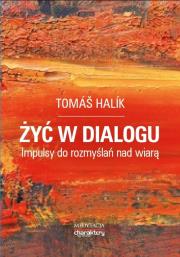 Żyć w dialogu. Autor: Tomas Halik. Dadada.pl Okładka książki Żyć w dialogu