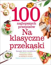 Okładka książki 100 najlepszych przepisów. Na klasyczne przekąski
