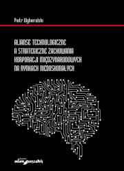 Okładka książki Alianse technologiczne a strategiczne zachowania korporacji międzynarodowych na rynkach niedoskonałych
