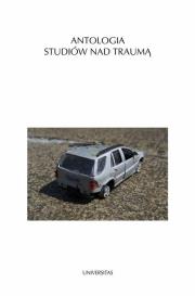 Antologia studiów nad traumą. Autor: Tomasz Łysak. Dadada.pl Okładka książki Antologia studiów nad traumą