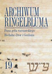 Archiwum Ringelbluma Konspiracyjne Archiwum Getta Warszawy, tom 19, Prasa getta warszawskiego: Hech. Autor: Piotr Laskowski (oprac.), Matuszewski Sebastian. Dadada.pl Okładka książki Archiwum Ringelbluma Konspiracyjne Archiwum Getta Warszawy, tom 19, Prasa getta warszawskiego: Hech