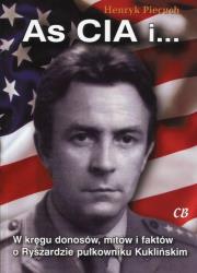 As CIA i… W kręgu donosów, mitów i faktów o Ryszardzie pułkowniku Kuklińskim. Autor: Piecuch Henryk. Dadada.pl Okładka książki As CIA i… W kręgu donosów, mitów i faktów o Ryszardzie pułkowniku Kuklińskim