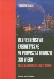 Okładka książki Bezpieczeństwo energetyczne w pierwszej dekadzie XXI wieku
