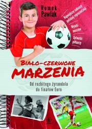 Biało-czerwone marzenia. Od rozbitego żyrandola do finałów Euro. Autor: Pawlak Romek. Dadada.pl Okładka książki Biało-czerwone marzenia. Od rozbitego żyrandola do finałów Euro