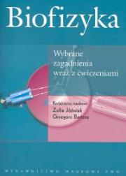 Biofizyka wybrane zagadnienia wraz z ćwiczeniami. Autor: Jóźwiak Zofia, Bartosz Grzegorz. Dadada.pl Okładka książki Biofizyka wybrane zagadnienia wraz z ćwiczeniami